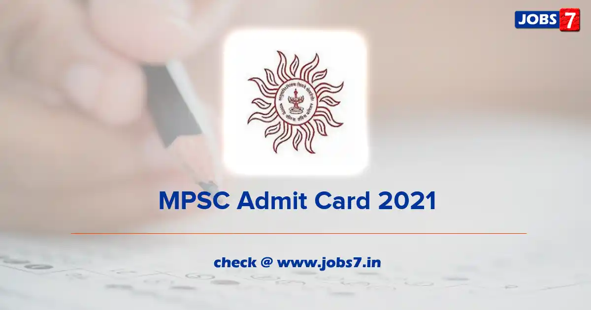 MPSC Admit Card 2021, Exam Date @ www.mpsc.gov.in