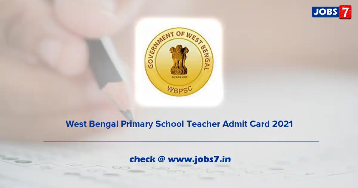 WB TET Admit Card 2021 (Out), Exam Date @ pscwbapplication.in