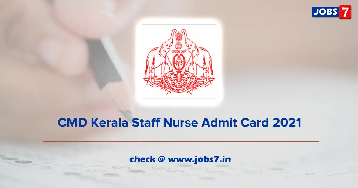 CMD NHM Kerala Staff Nurse Admit Card 2021 (Out), Exam Date @ www.cmdkerala.net