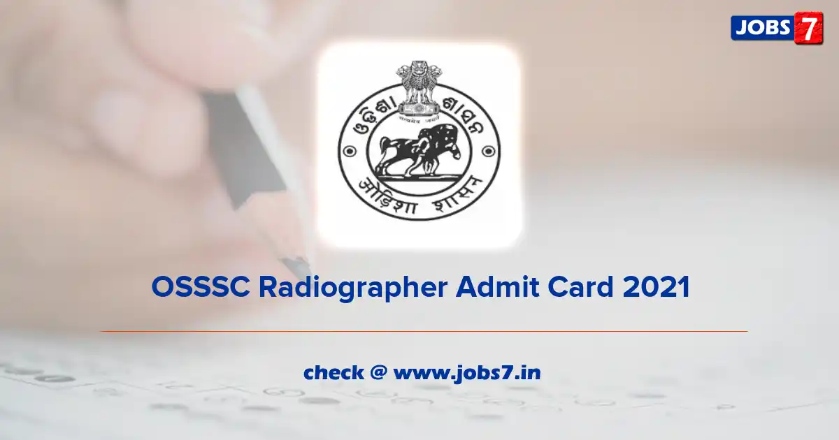 OSSSC Radiographer Admit Card 2021 (Out), Exam Date @ www.osssc.gov.in