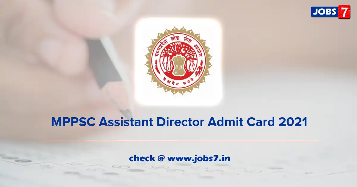 MPPSC Assistant Director Admit Card 2021 (Out), Exam Date @ www.mppsc.nic.in