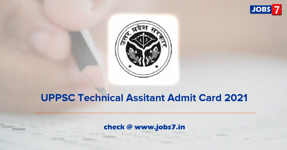 UPPSC Technical Assistant Admit Card 2021 (Out), Exam Date @ uppsc.up.nic.in