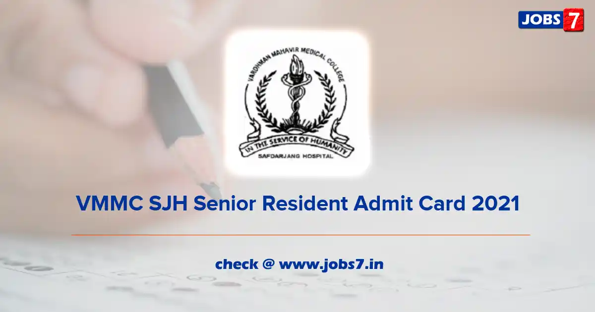 VMMC SJH Senior Resident Admit Card 2021 (Out), Exam Date @ www.vmmc-sjh.nic.in