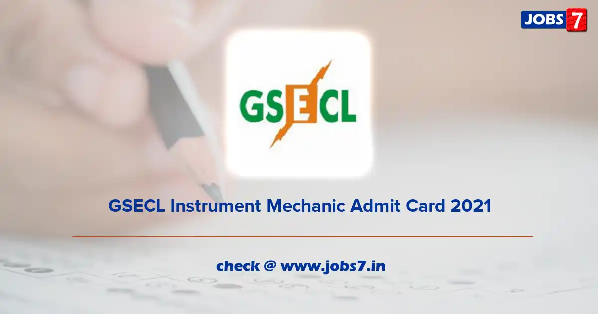 GSECL Instrument Mechanic Admit Card 2021 (Out), Exam Date @ www.gsecl.in