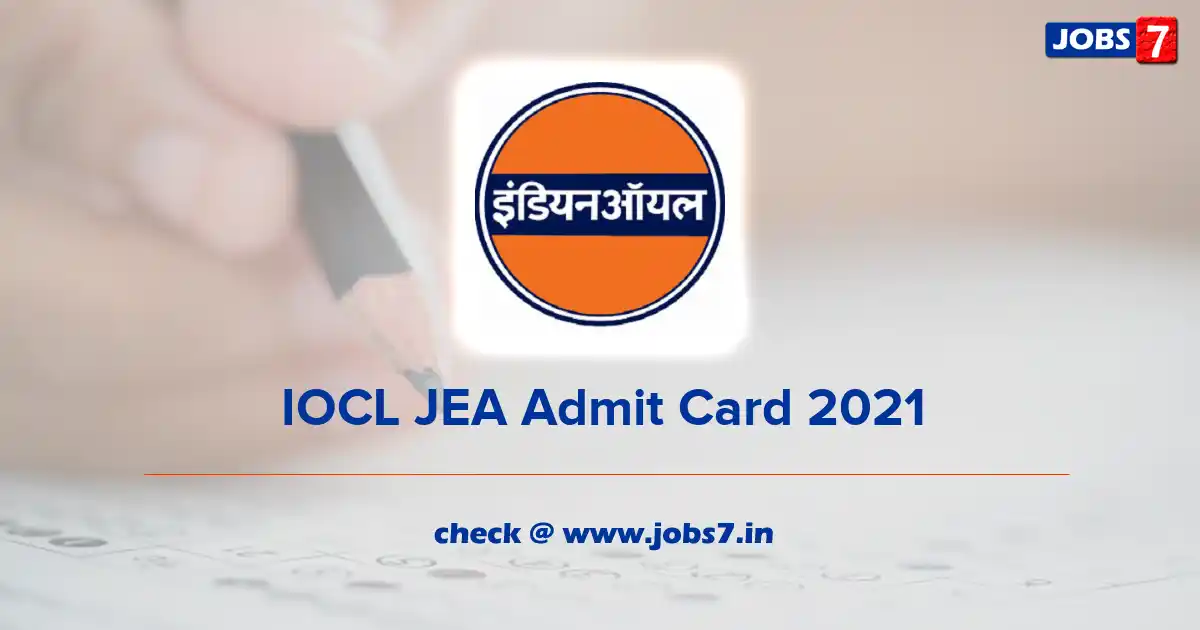 IOCL JEA Admit Card 2021 (Out), Exam Date @ www.iocl.com