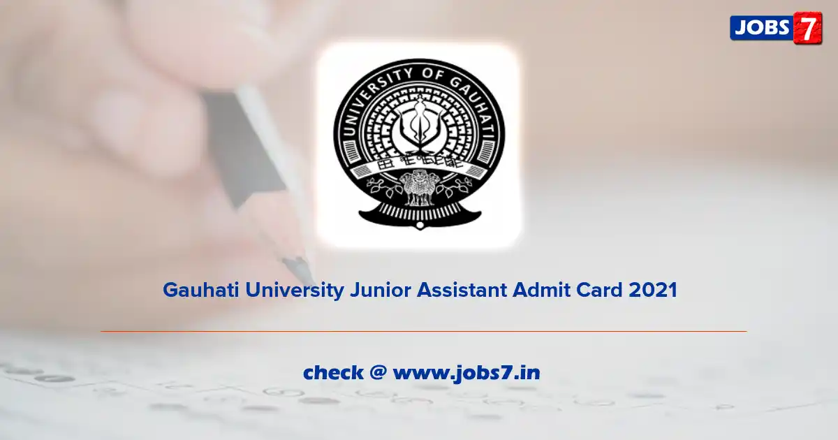 Gauhati University Junior Assistant Admit Card 2021, Exam Date (Out) @ guportal.in