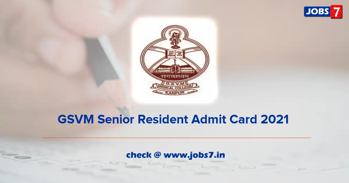 GSVM Senior Resident Admit Card 2022 , Exam Date @ gsvmmedicalcollege.com