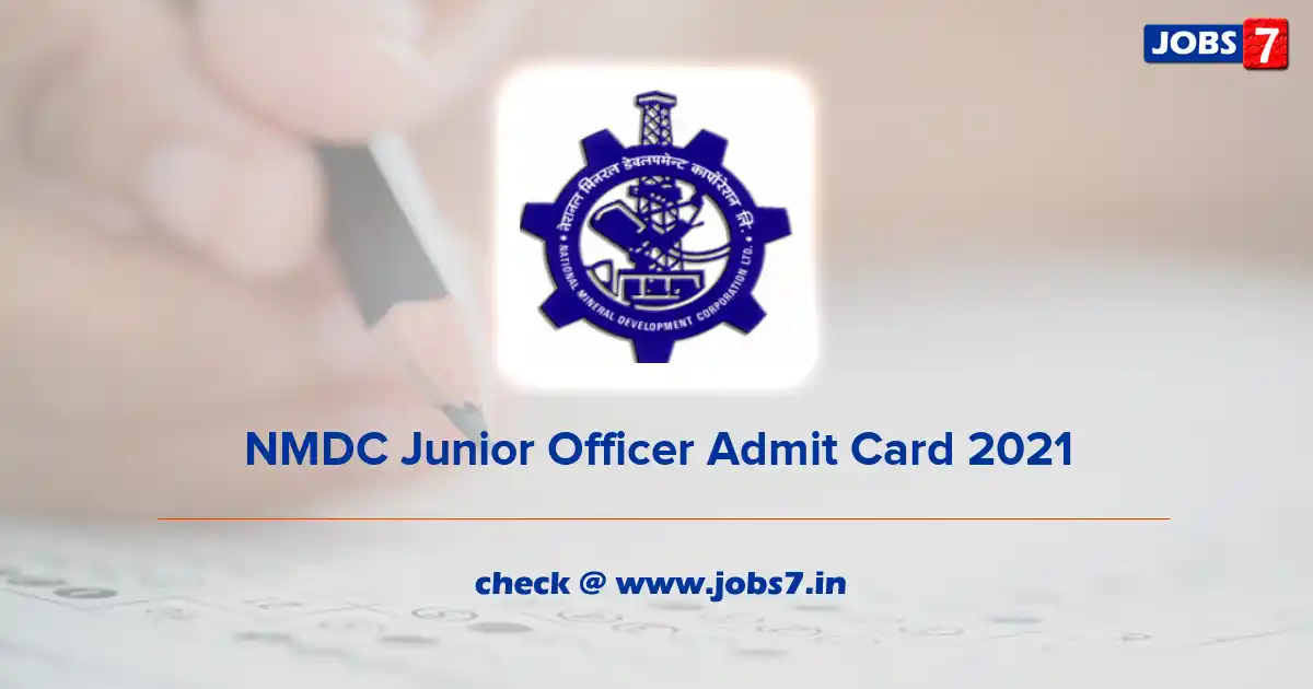 NMDC Junior Officer Admit Card 2021, Exam Date (Out) @ www.nmdc.co.in