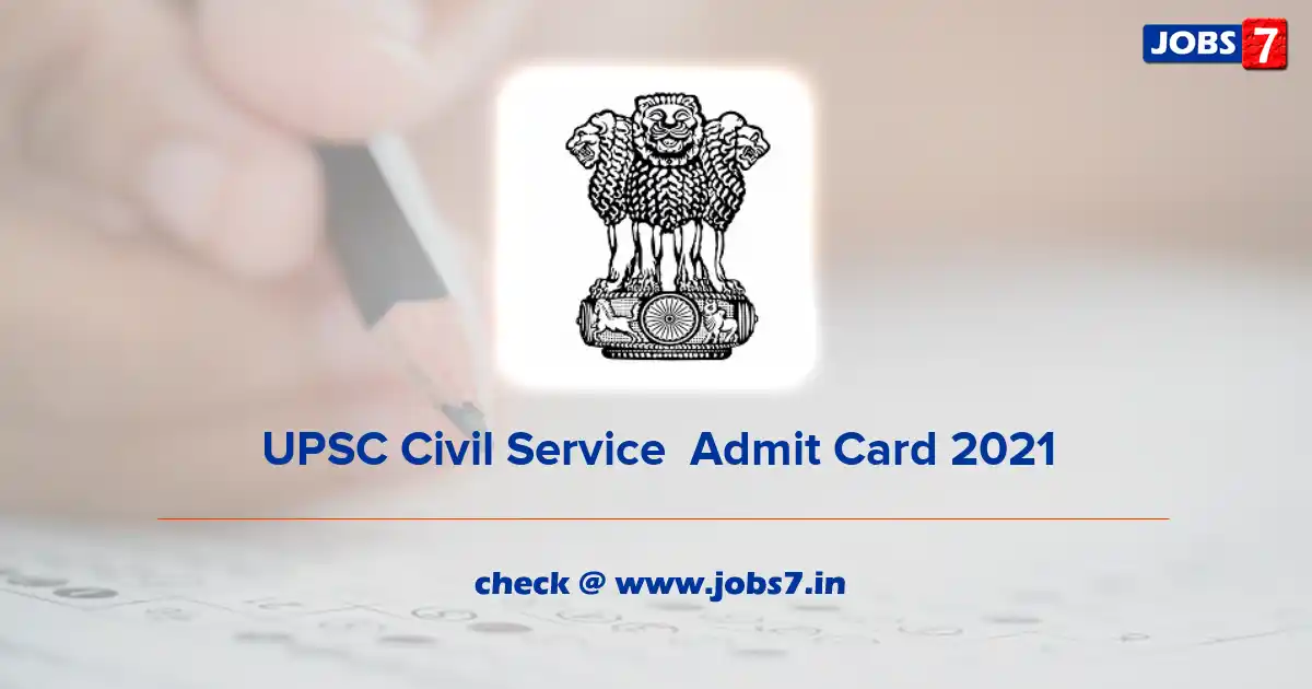 UPSC IAS Admit Card 2021, Exam Date (Out) @ www.upsc.gov.in