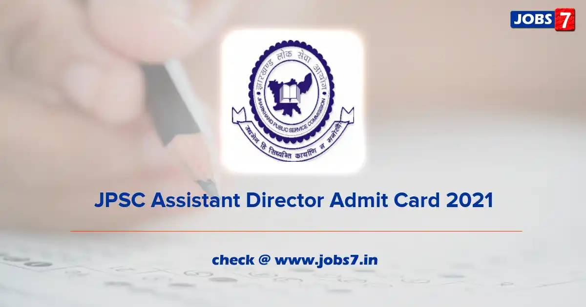 JPSC Assistant Director Admit Card 2022 (Out), Exam Date @ www.jpsc.gov.in