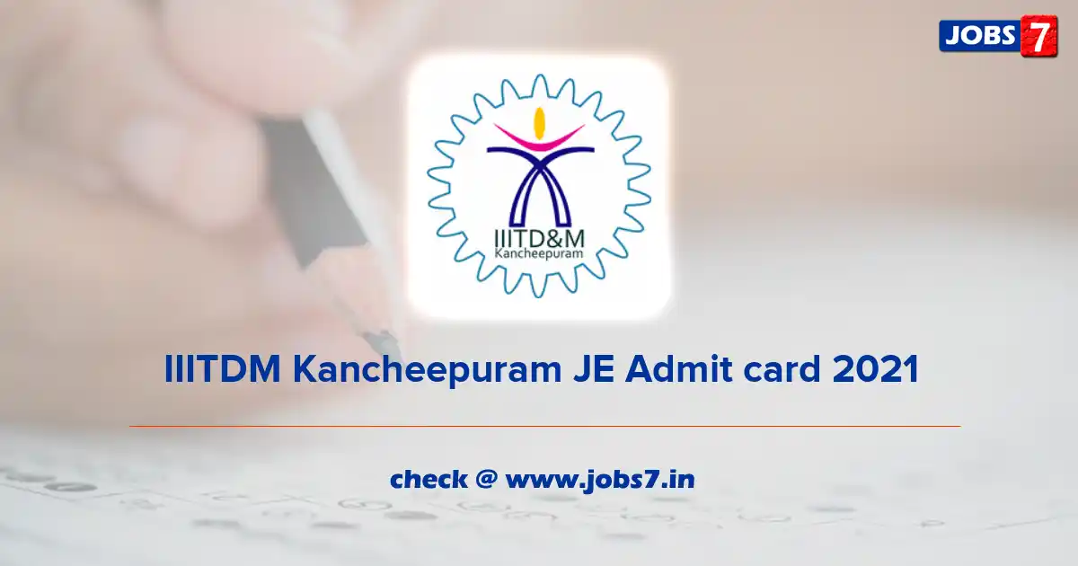 IIITDM Kancheepuram JE Admit Card 2022, Exam Date @ www.iiitdm.ac.in