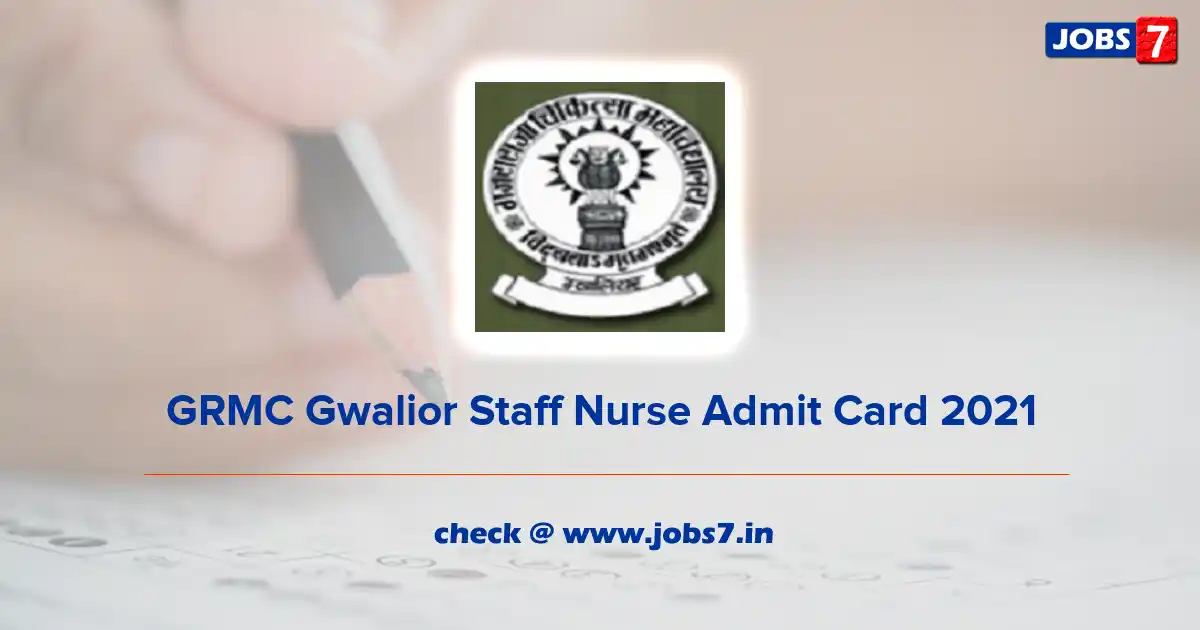 GRMC Gwalior Staff Nurse Admit Card 2021 (Out), Exam Date @ www.grmcgwalior.org