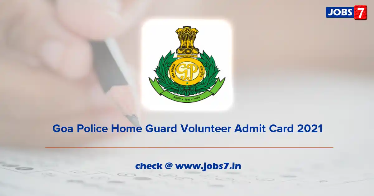 Goa Police Home Guard Volunteer Admit Card 2021, Exam Date (Out) @ citizen.goapolice.gov.in