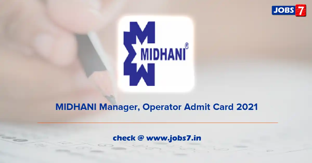 MIDHANI Manager, Operator Admit Card 2021, Exam Date @ midhani-india.in