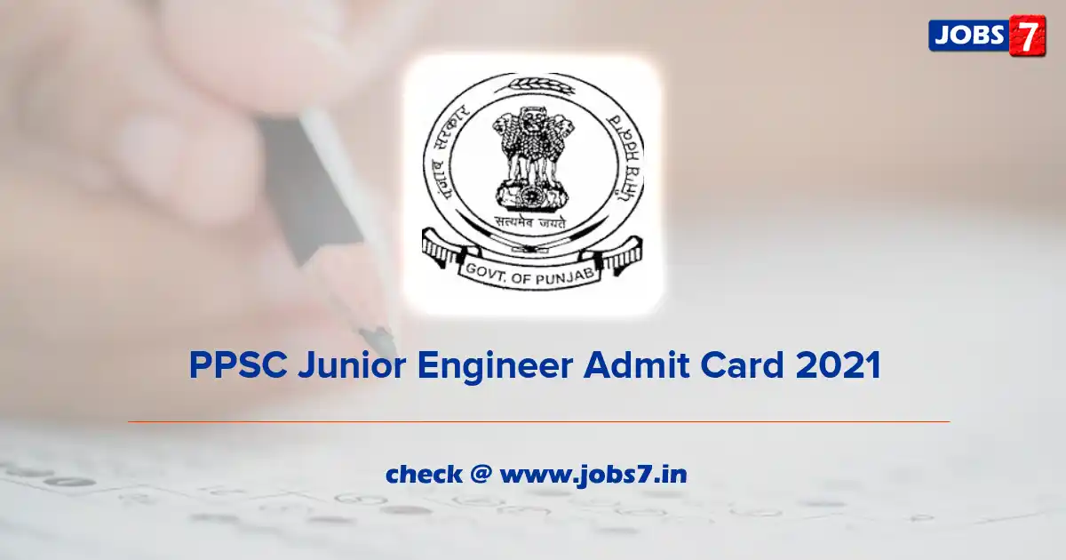 PPSC Junior Engineer Admit Card 2022 (Out), Exam Date @ ppsc.gov.in