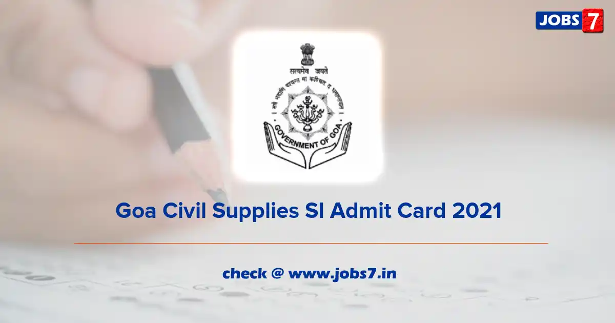 Goa Civil Supplies SI Admit Card 2021, Exam Date (Out) @ goacivilsupplies.gov.in