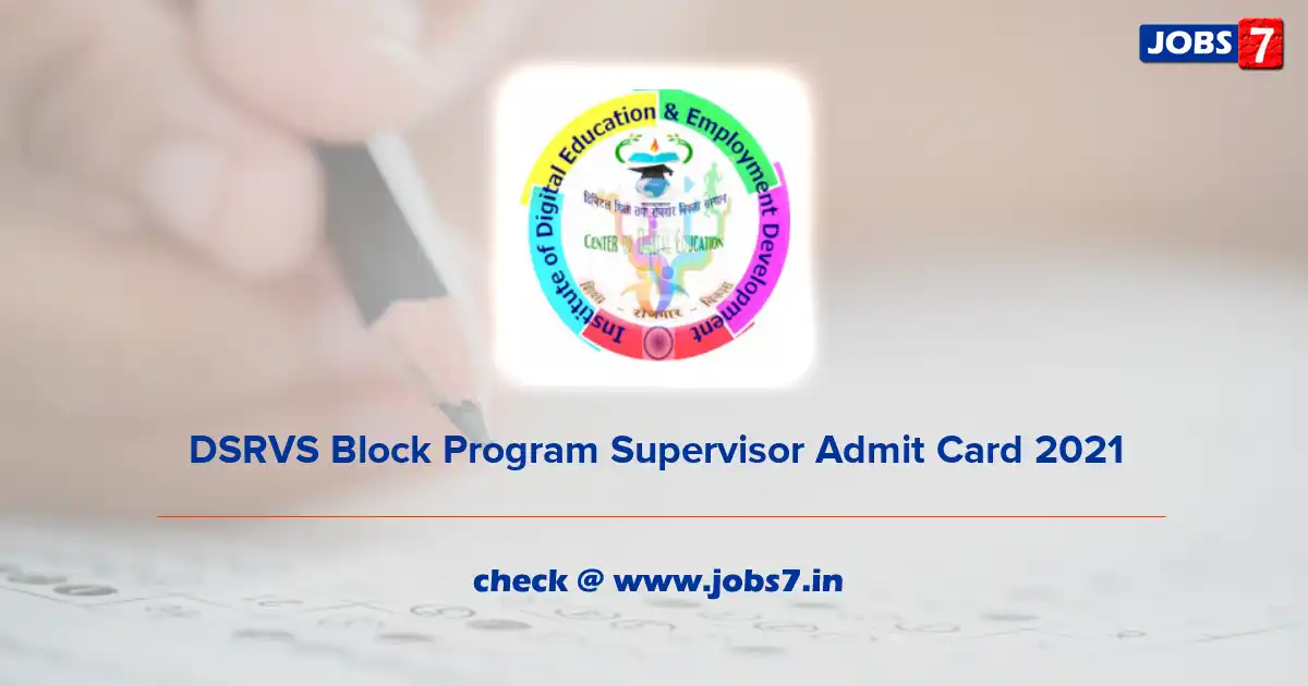 DSRVS Block Program Supervisor Admit Card 2021, Exam Date (Out) @ www.dsrvsindia.ac.in