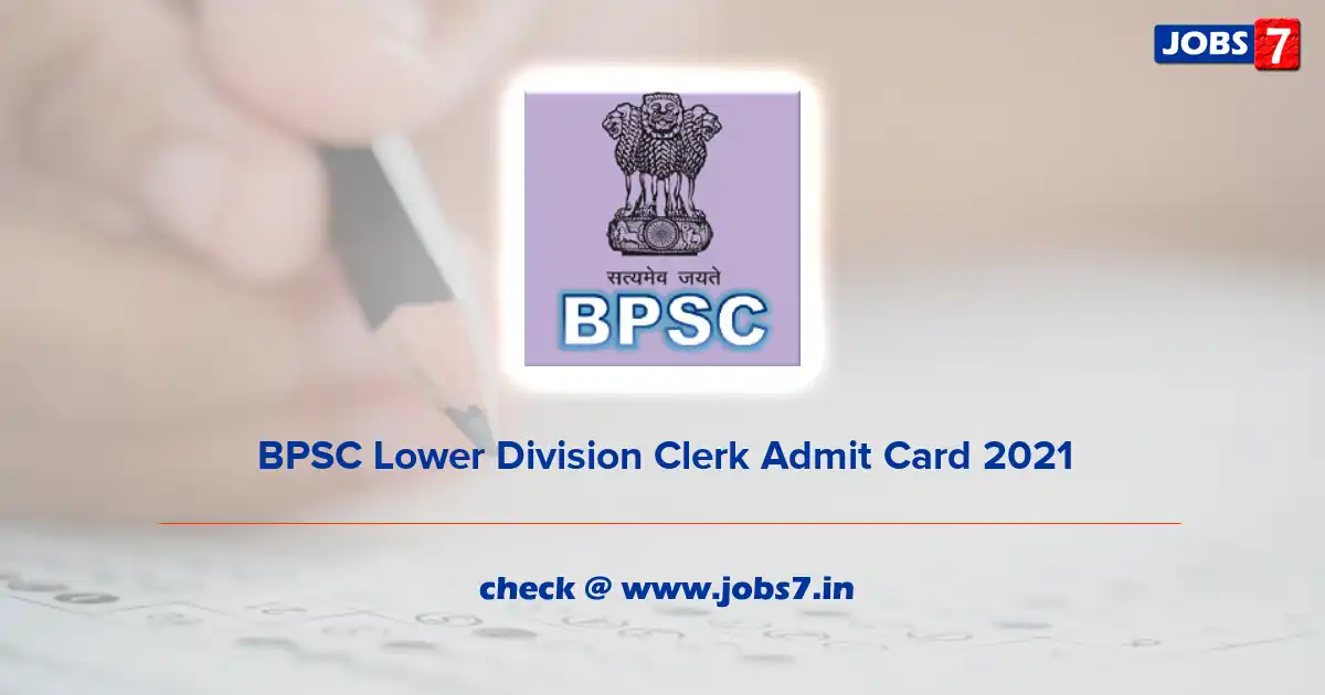 BPSC Lower Division Clerk Admit Card 2021, Exam Date (Out) @ www.bpsc.bih.nic.in