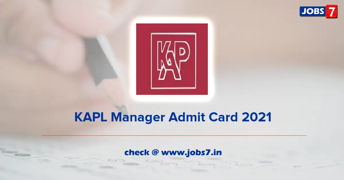 KAPL Manager Admit Card 2021, Exam Date (Out) @ www.kaplindia.com