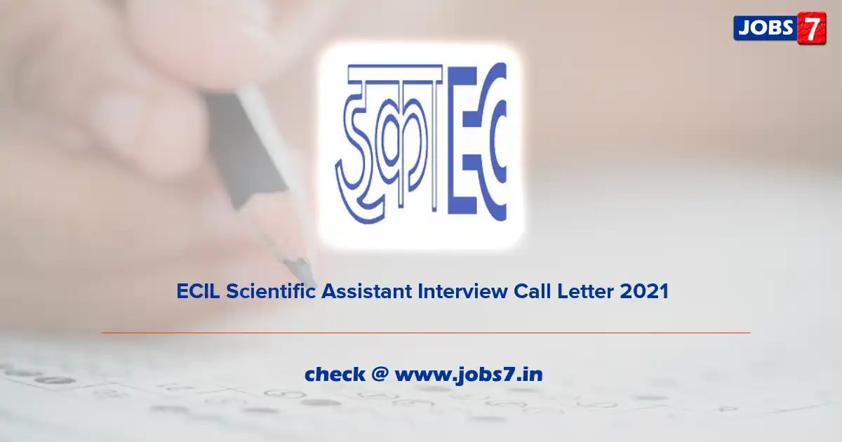 ECIL Scientific Assistant Interview Call Letter 2021, Exam Date (Out) @ www.ecil.co.in