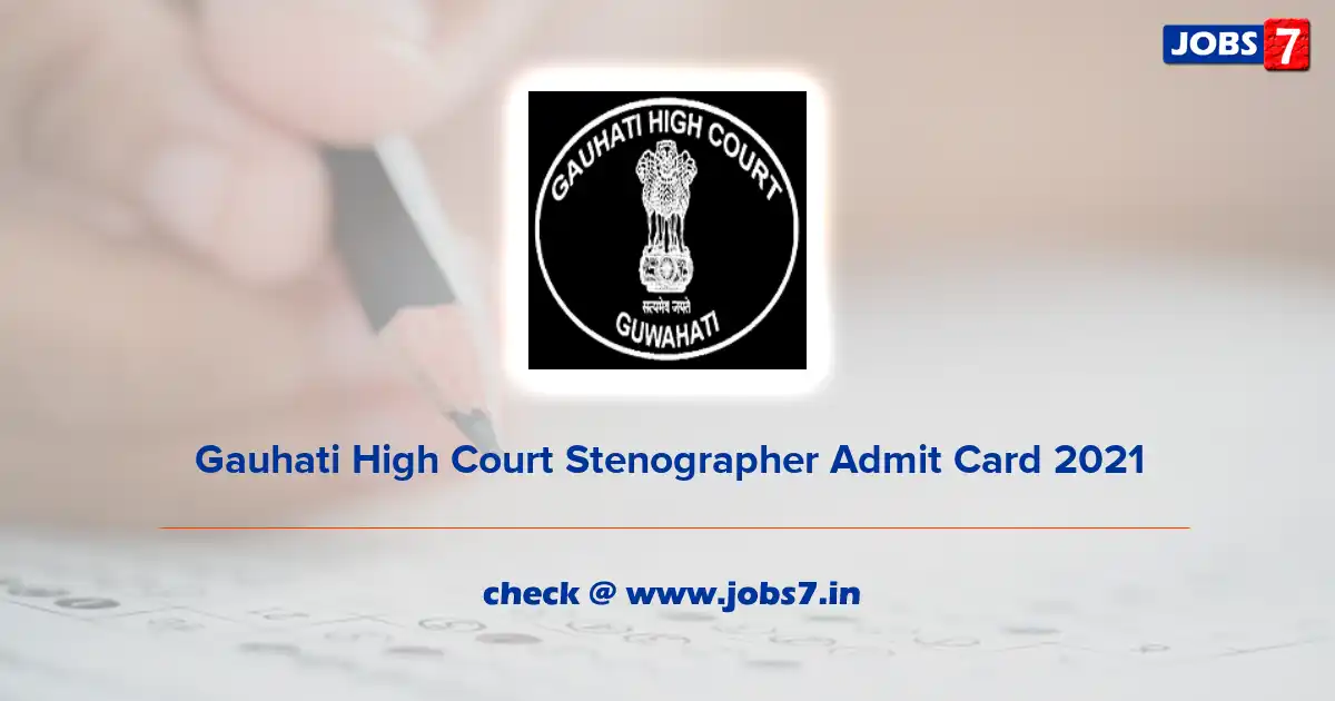 Gauhati High Court Stenographer Admit Card 2021, Exam Date (Out) @ www.pnbindia.in