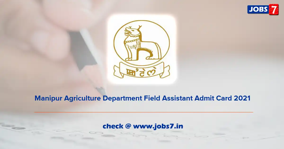 Manipur Agriculture Department Field Assistant Admit Card 2021, Exam Date (Out) @ www.agrimanipur.gov.in