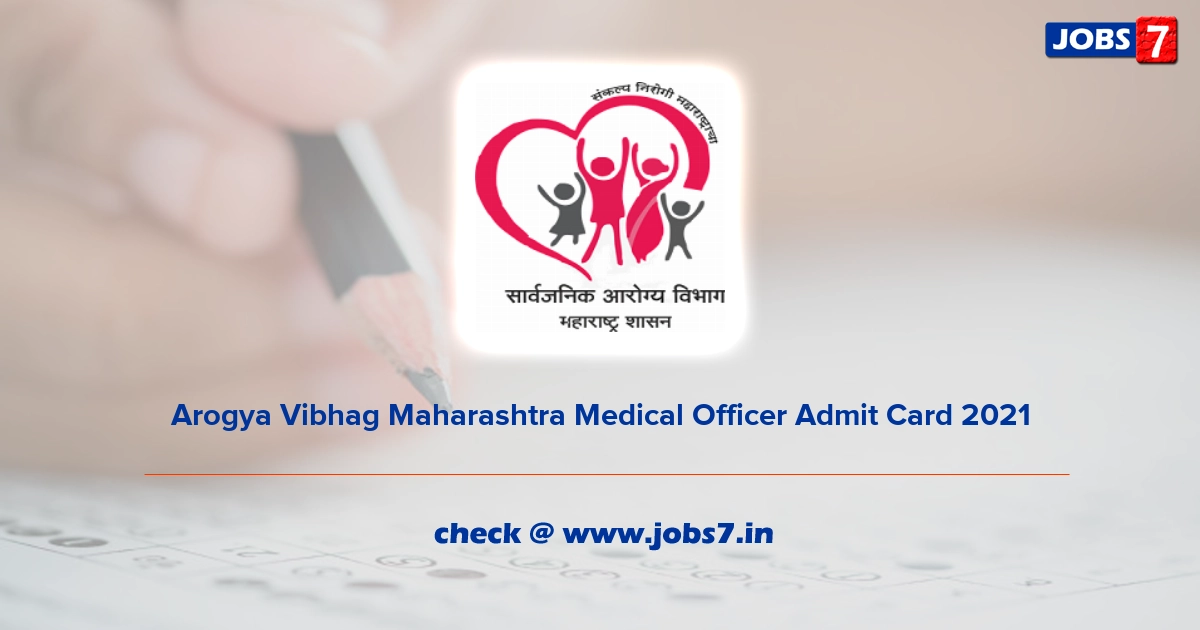 Arogya Vibhag Maharashtra Medical Officer Admit Card 2021, Exam Date @ arogya.maharashtra.gov.in