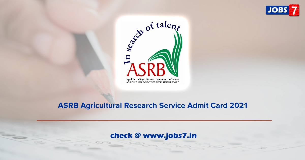 ASRB Agricultural Research Service Admit Card 2021 (Out), Exam Date @ www.asrb.org.in