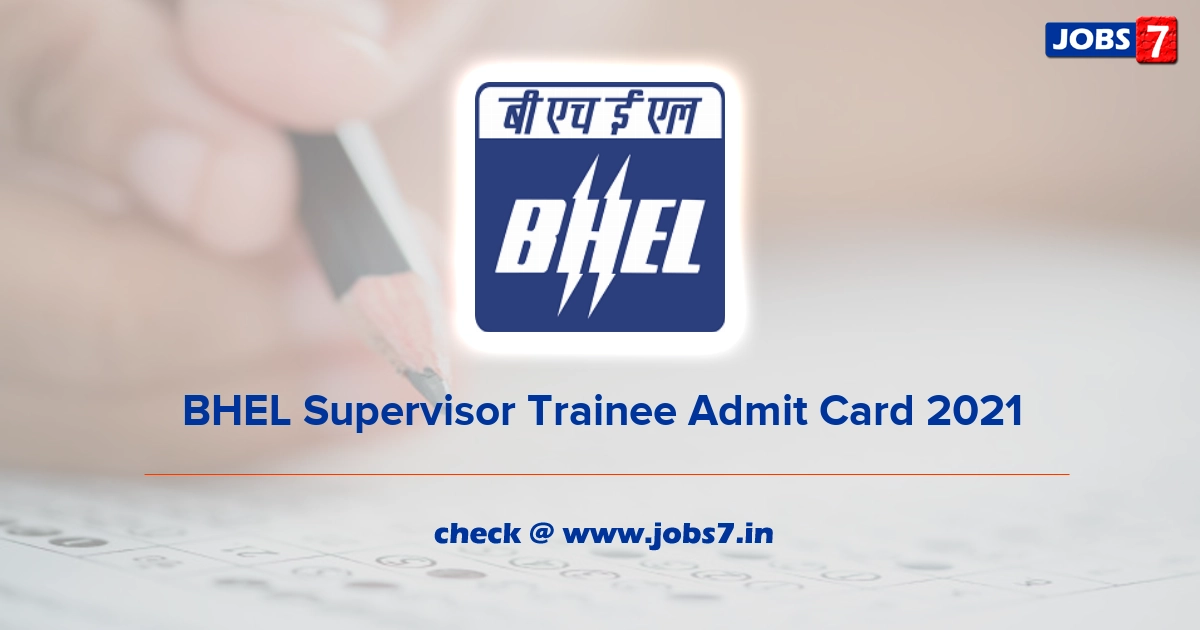 BHEL Supervisor Trainee Admit Card 2021 (Out), Exam Date @ www.bhel.com