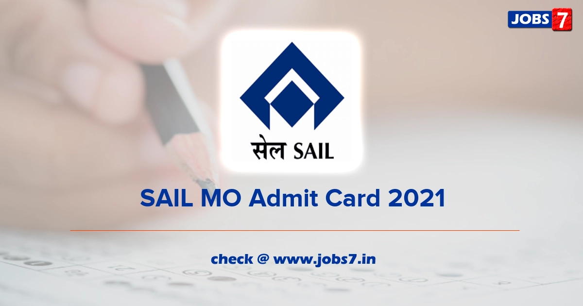 SAIL MO Admit Card 2021, Exam Date (Out) @ sail.co.in