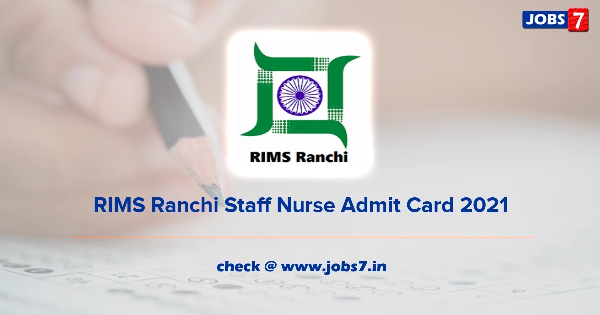 RIMS Ranchi Staff Nurse Admit Card 2021, Exam Date (Out) @ www.rimsranchi.org