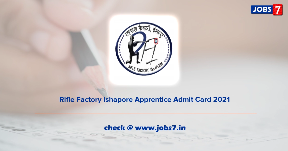 Rifle Factory Ishapore Apprentice Admit Card 2021, Exam Date (Out) @ ofb.gov.in/units/RFI