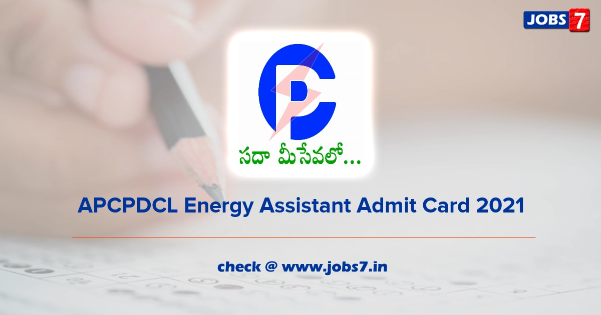 APCPDCL Energy Assistant Admit Card 2021 (Out), Exam Date @ www.apcpdcl.in