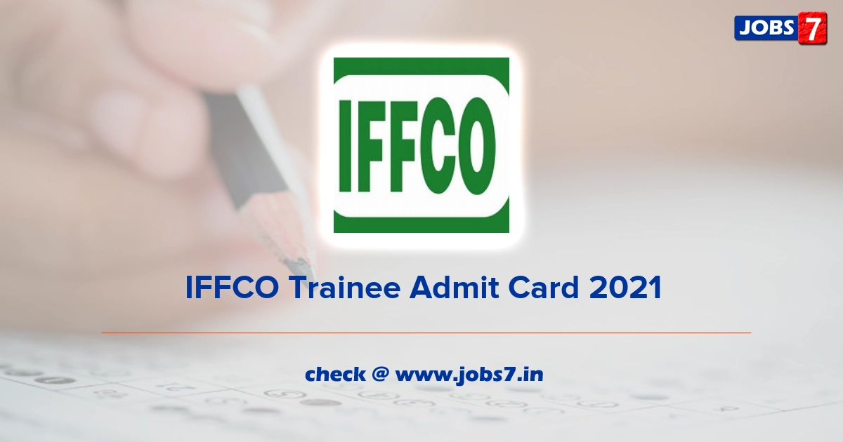 IFFCO Trainee Admit Card 2021, Exam Date (Out) @ www.iffco.in