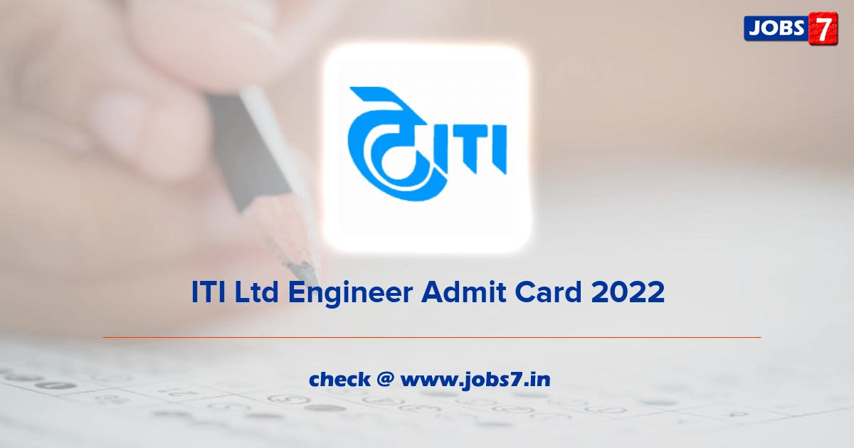 ITI Ltd Engineer Admit Card 2022, Exam Date @ www.itiltd-india.com