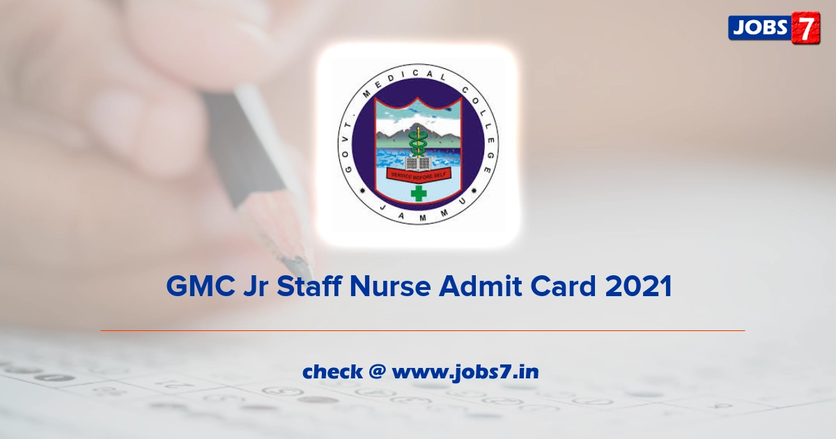 GMC Jr Staff Nurse Admit Card 2021, Exam Date (Out) @ gmcjammu.nic.in