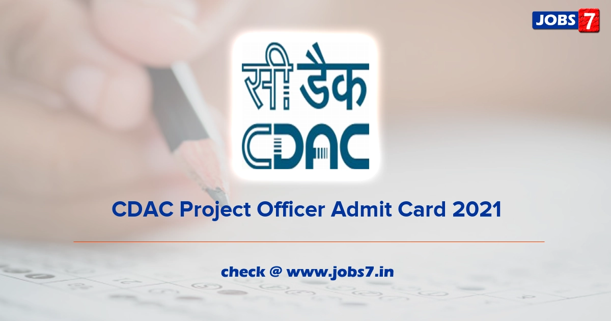 CDAC Project Officer Admit Card 2021, Exam Date @ www.cdac.in