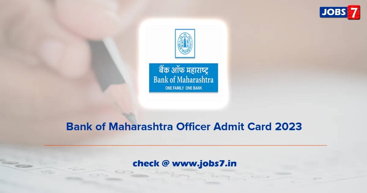 Bank of Maharashtra Officer Admit Card 2023 (Released): Check Exam Date