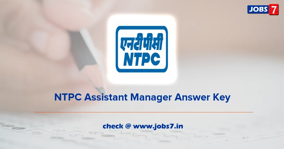 NTPC Assistant Manager Answer Key 2023: Check Solved Key @ ntpc.co.in