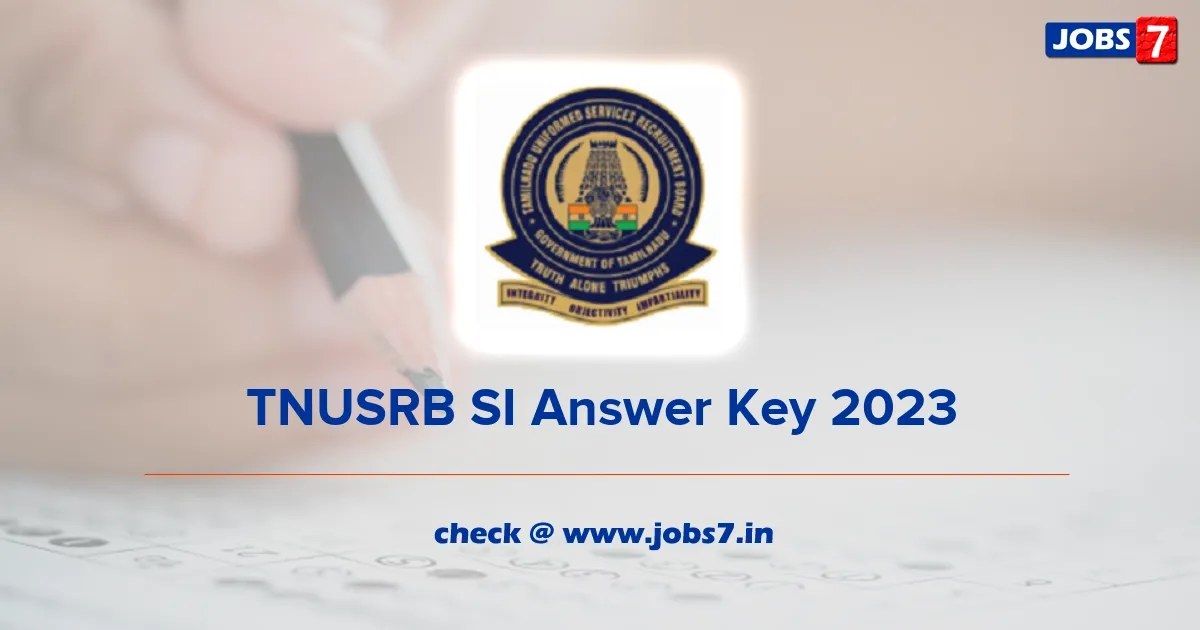 TNUSRB SI Answer Key 2023 (Released): Download @ tnusrb.tn.gov.in