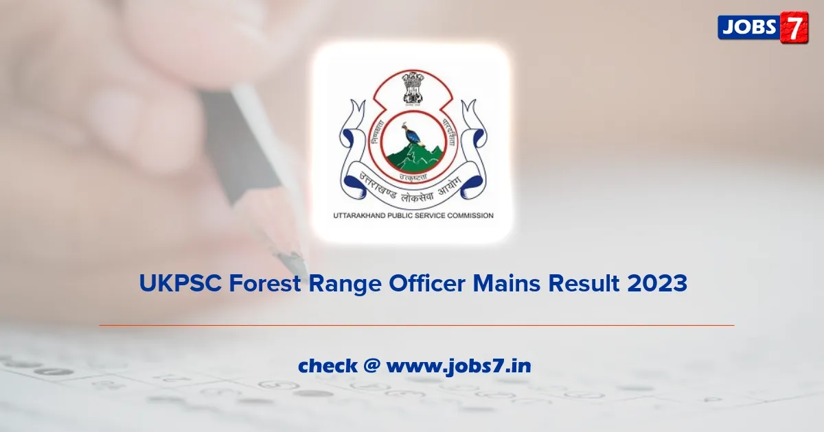 UKPSC Forest Range Officer Mains Result 2023 (Declared): Check Cut Off and Merit List 