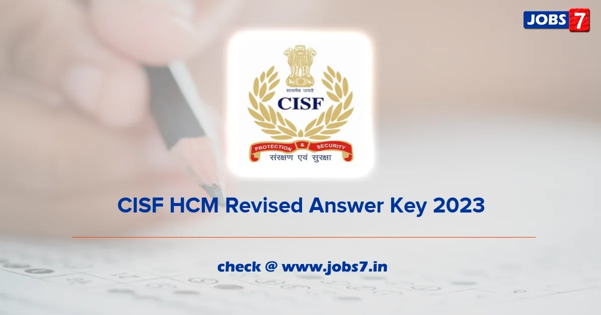 CISF HCM Revised Answer Key 2023 (Out): Download and Raise Objections