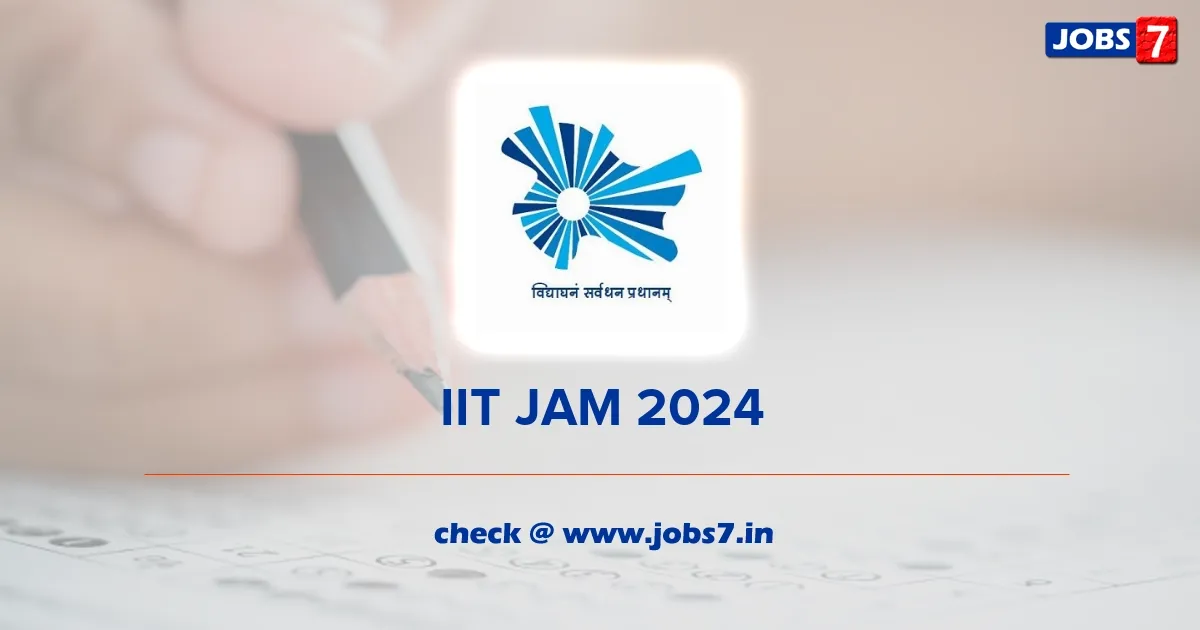 IIT JAM 2024 Application Form (Out): Check Eligibility Criteria and Dates