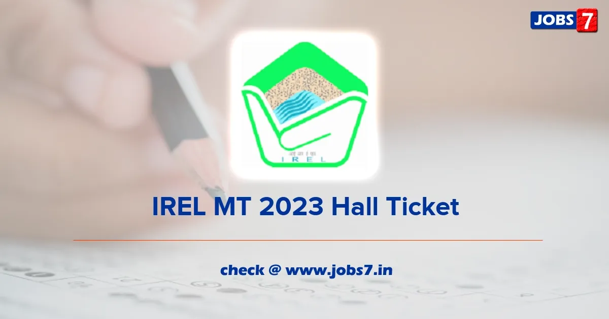 IREL Management Trainee 2023 Hall Ticket: Download Admit Card, Exam Date Here