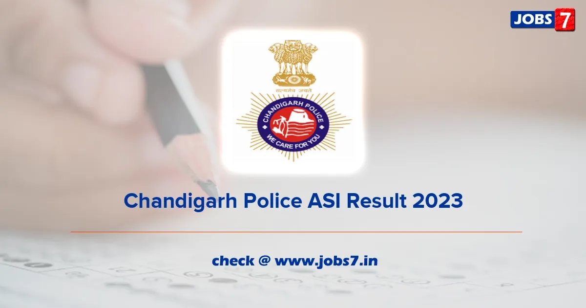 Chandigarh Police ASI Result 2023 Out: Check Cut Off Marks & Merit List Here