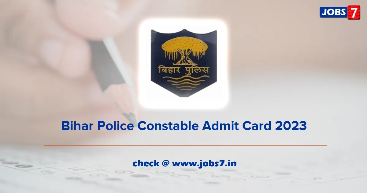 Bihar Police Constable Admit Card 2023 Released: Download Now & Check Exam Dates