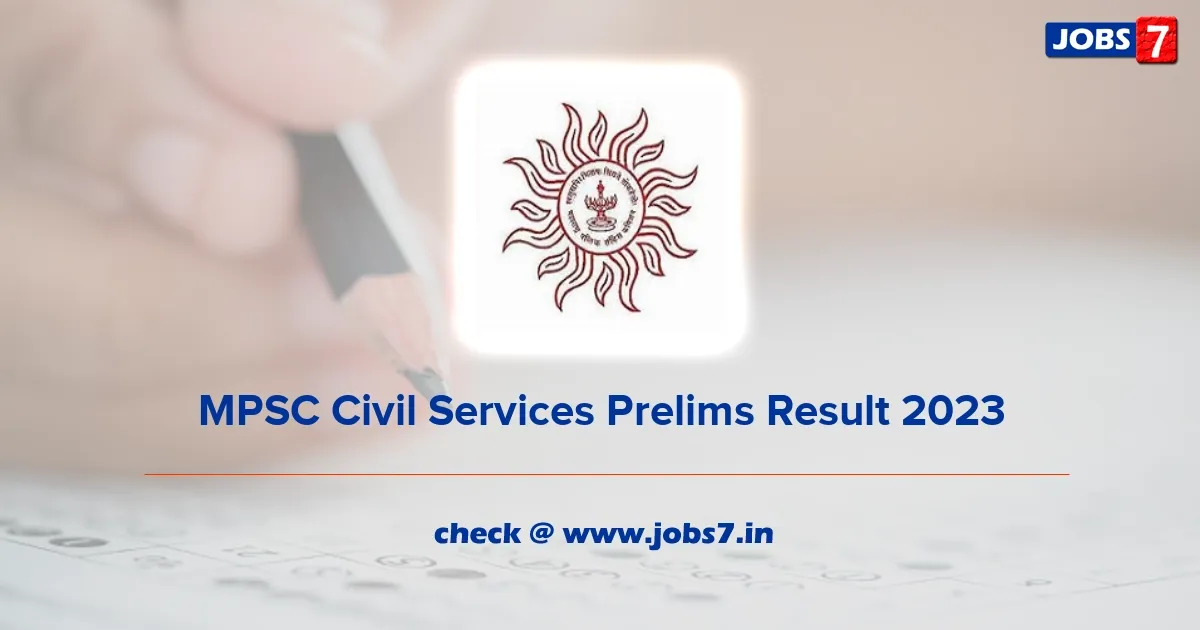 MPSC Civil Services Prelims Result 2023 (Released): Check @ mpsc.gov.in