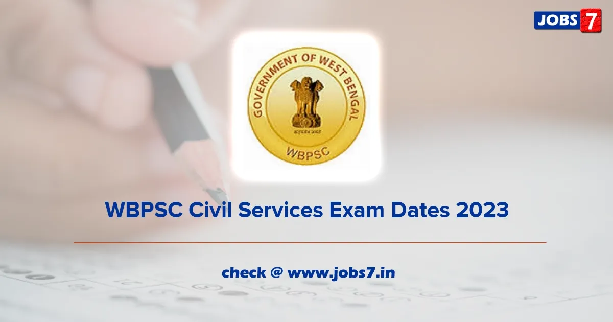 WBPSC Civil Services Exam Dates 2023 (Out): Download @ wbpsc.gov.in