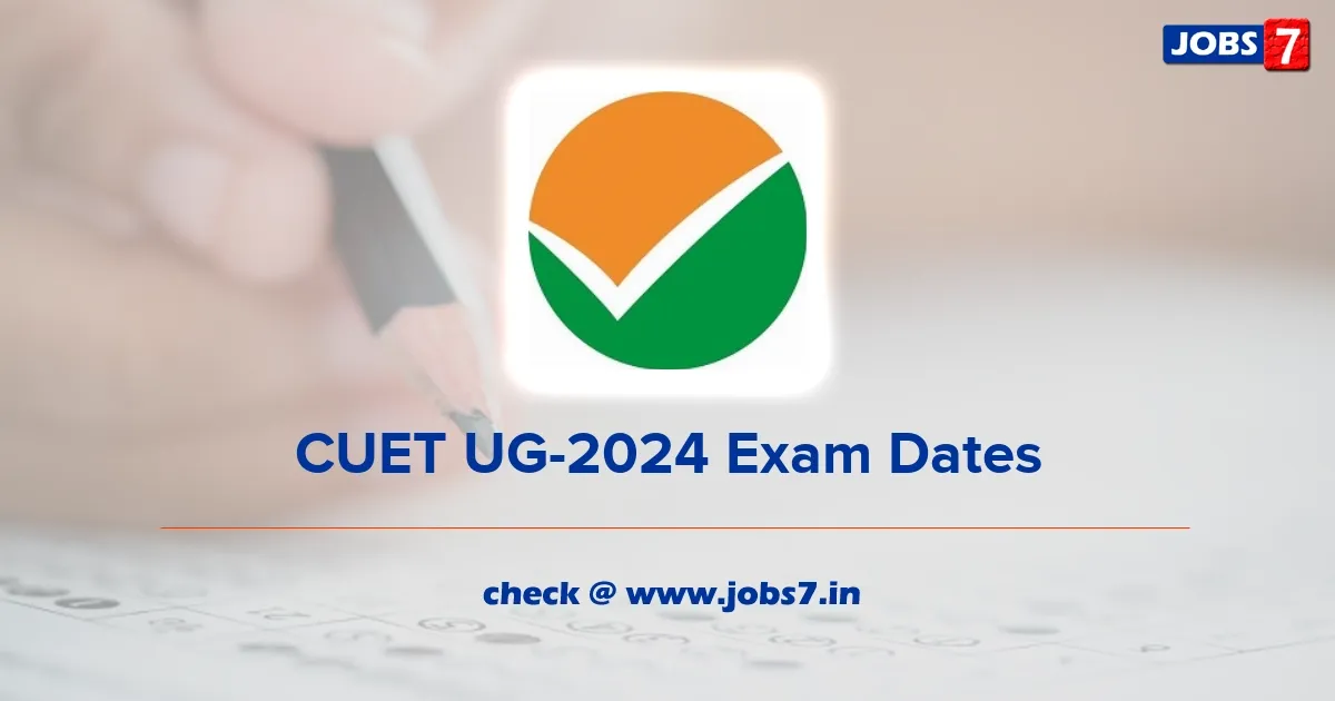 CUET UG-2024 Exam Dates (Out): Check Exam Details @  nta.ac.in