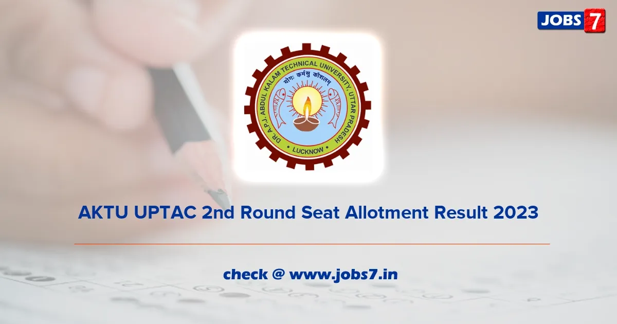 AKTU UPTAC 2nd Round Seat Allotment Result 2023 (Out): Check Cut Off List